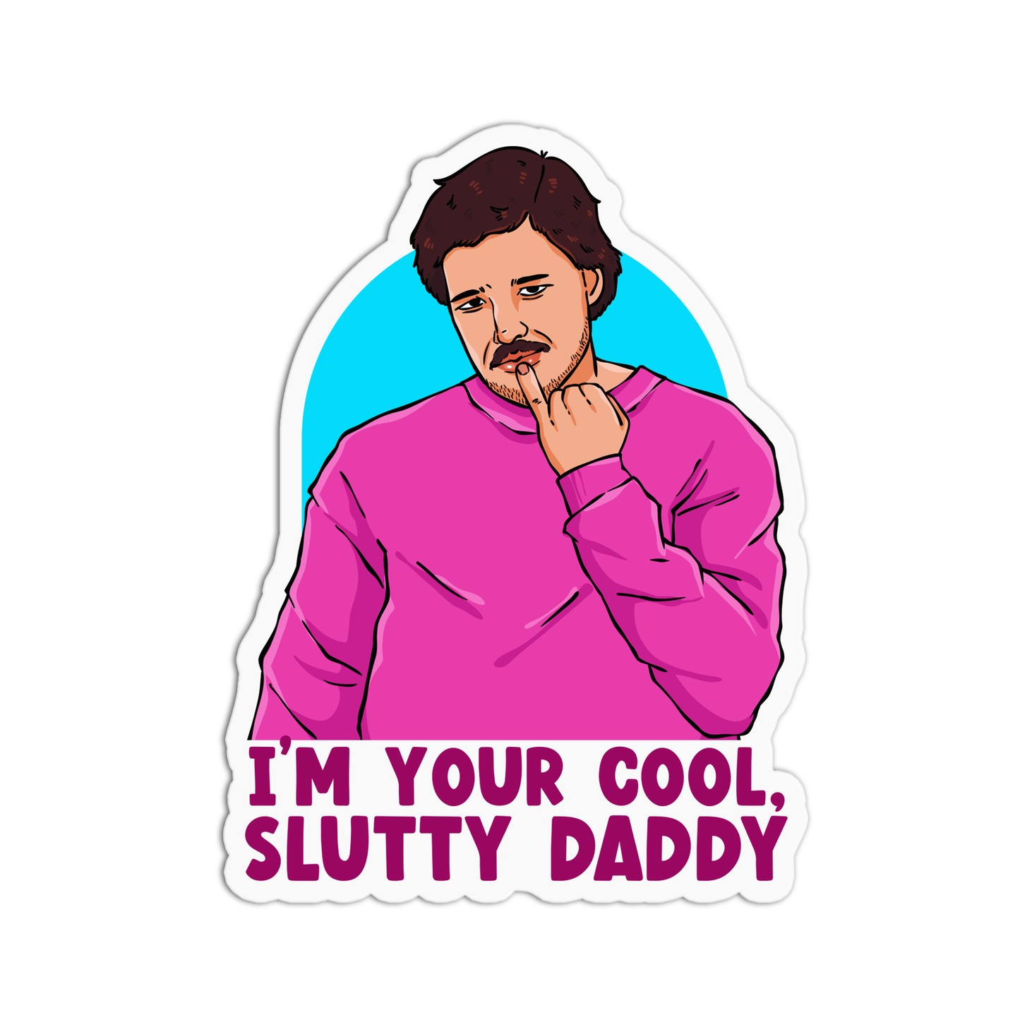 I'm your cool slutty daddy Pedro Pascal Stickers