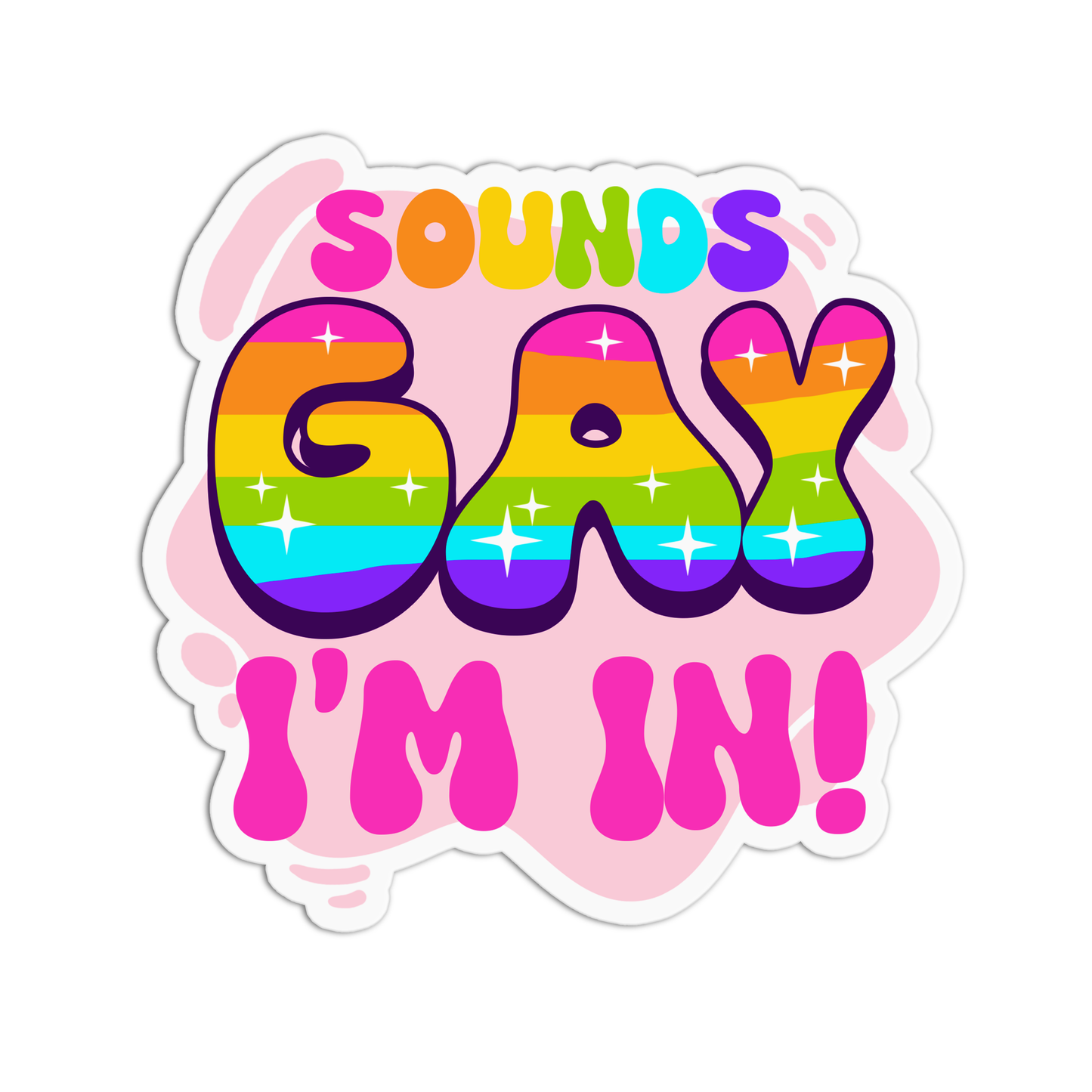 Sounds gay I'm in! Pride Sticker