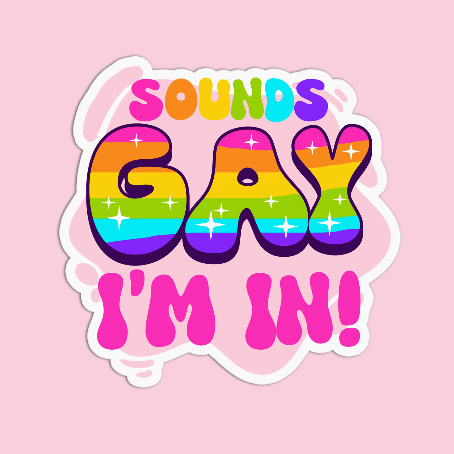 Sounds gay I'm in! Pride Sticker