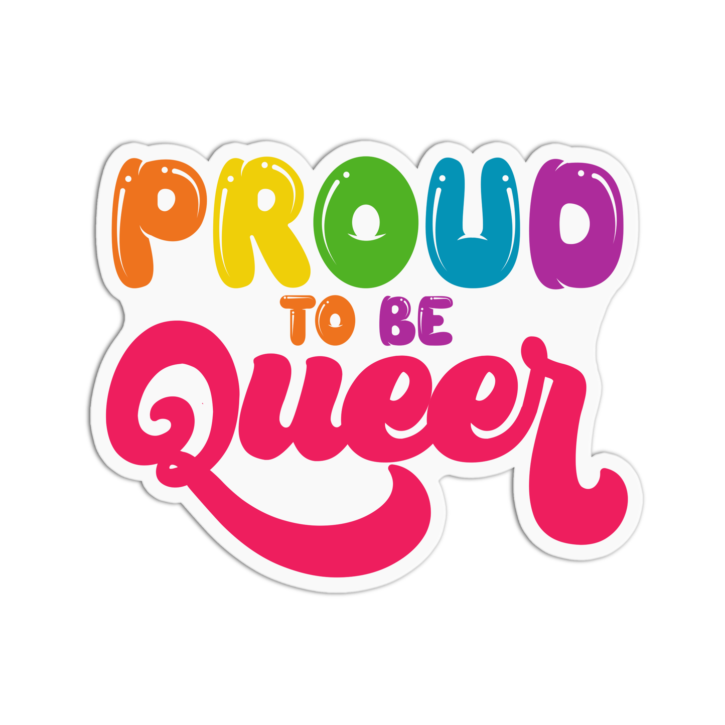 Proud to be Queer Pride Sticker – GirlsPrintingHouse