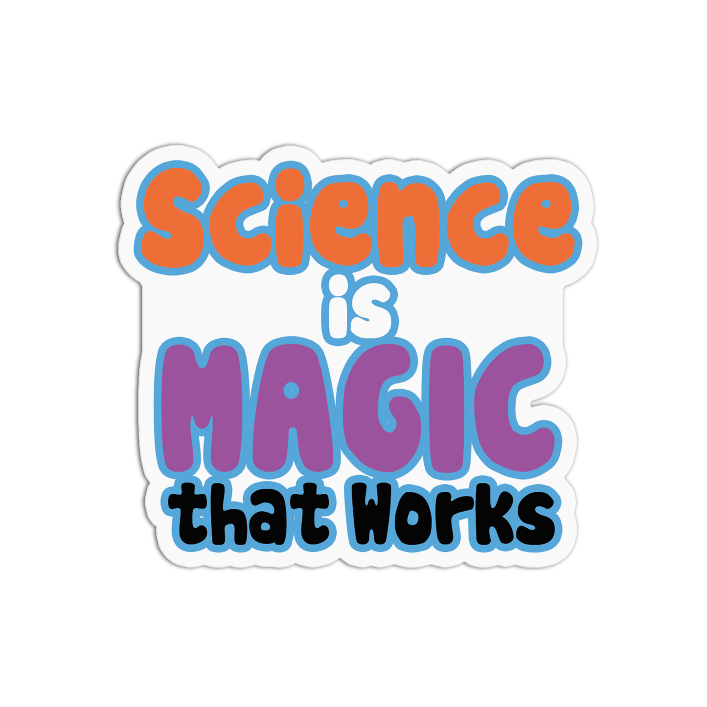Science is magic that works Science Sticker