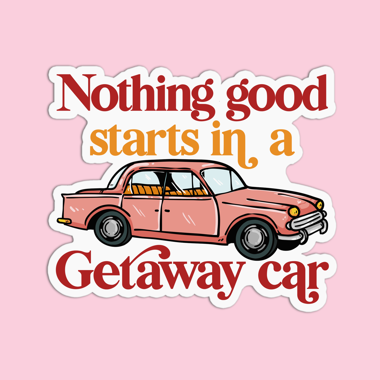 Nothing good starts in a getaway car Taylor Swift Sticker