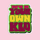 You're own your own kid Taylor Swift Sticker