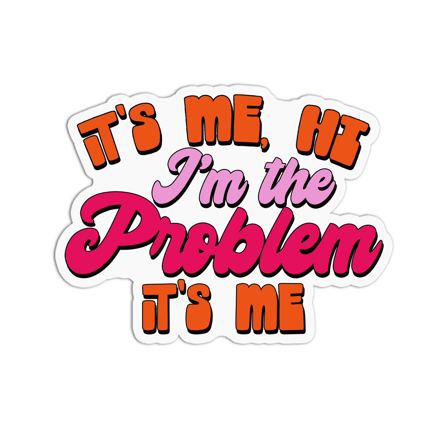 It's me hi I'm the problem is me Taylor Swift Sticker