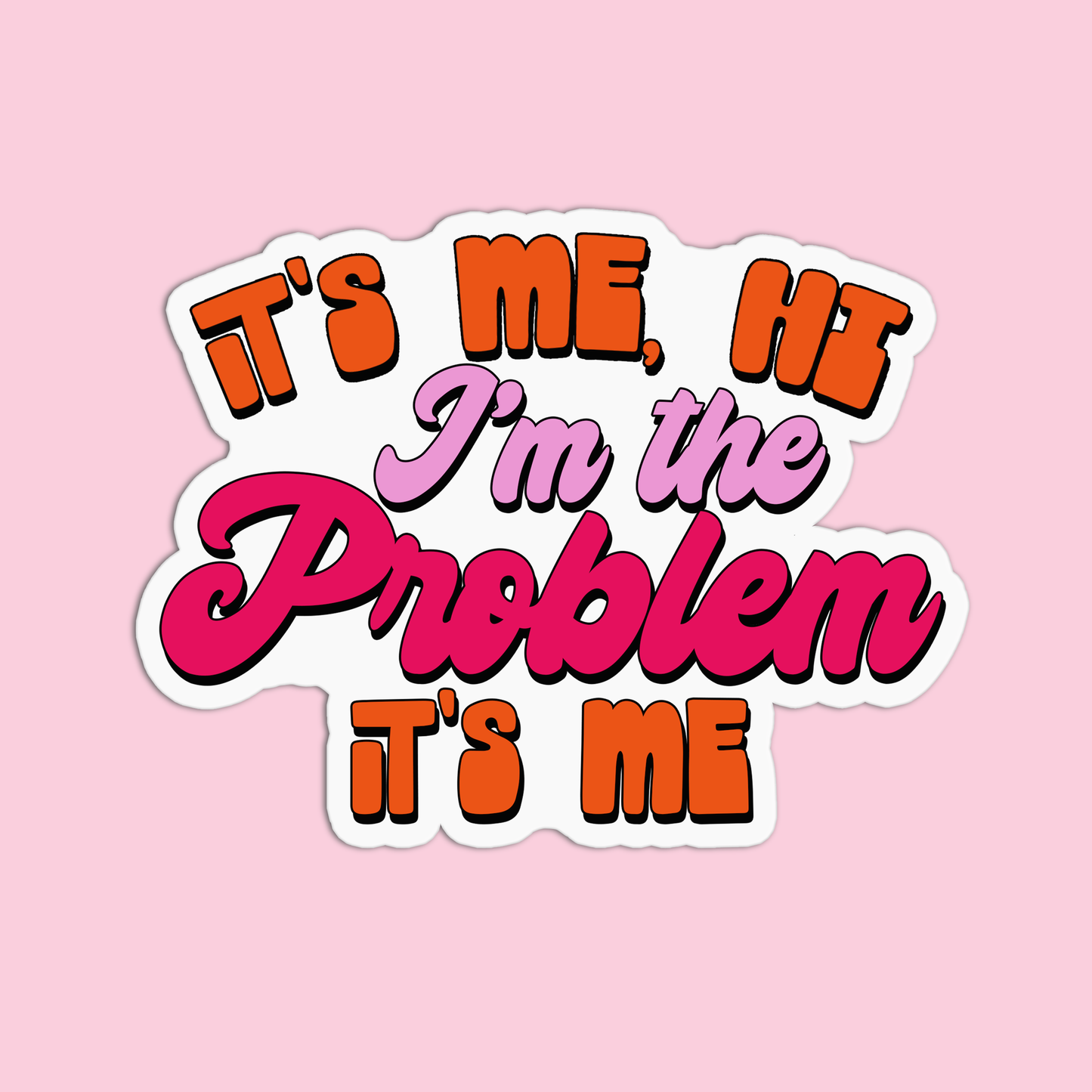 It's me hi I'm the problem is me Taylor Swift Sticker