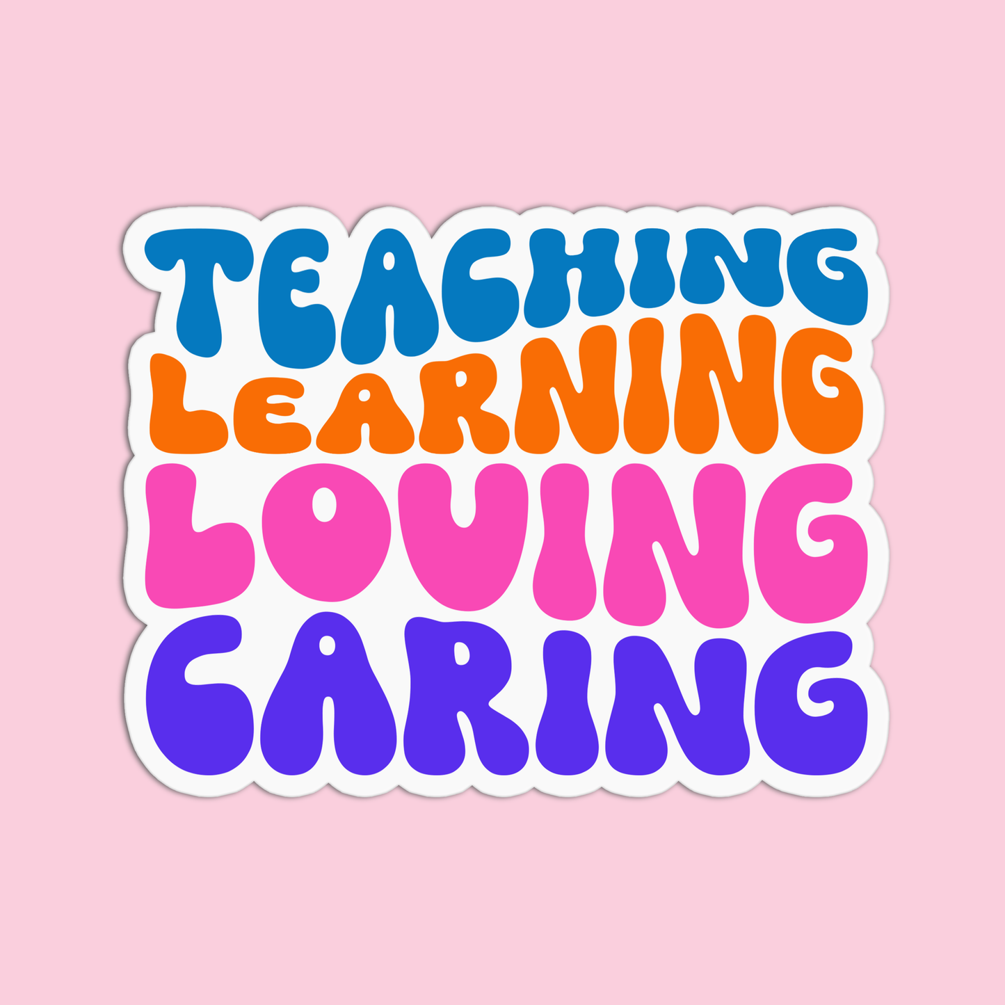 Teaching Learning Loving Caring Teacher Stickers   GirlsPrintingHouse