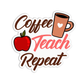 Coffee Teach Repeat Teacher Stickers