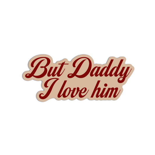 But Daddy I love him TTPD Taylor Swift Sticker