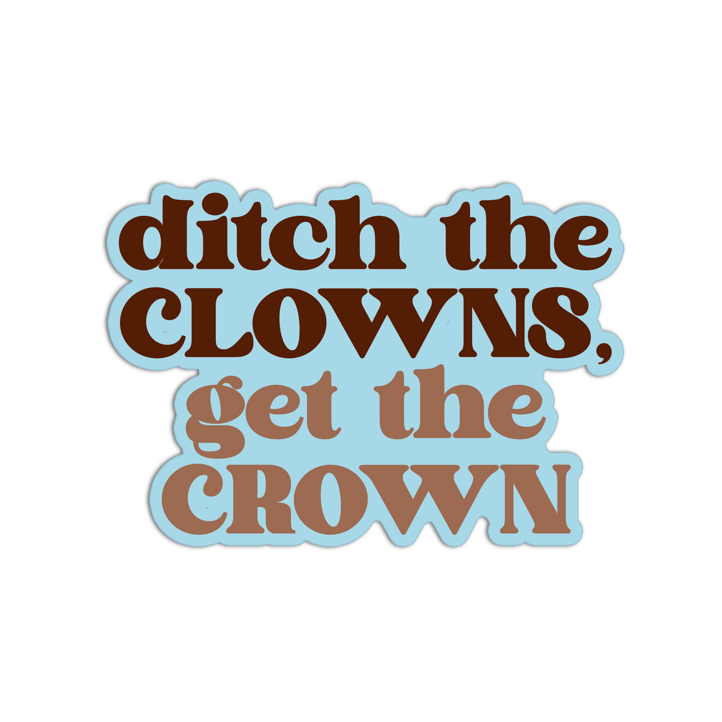 Ditch the clowns get the crown TTPD Taylor Swift Sticker