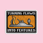 Turning flaws into features Utility Worker Sticker