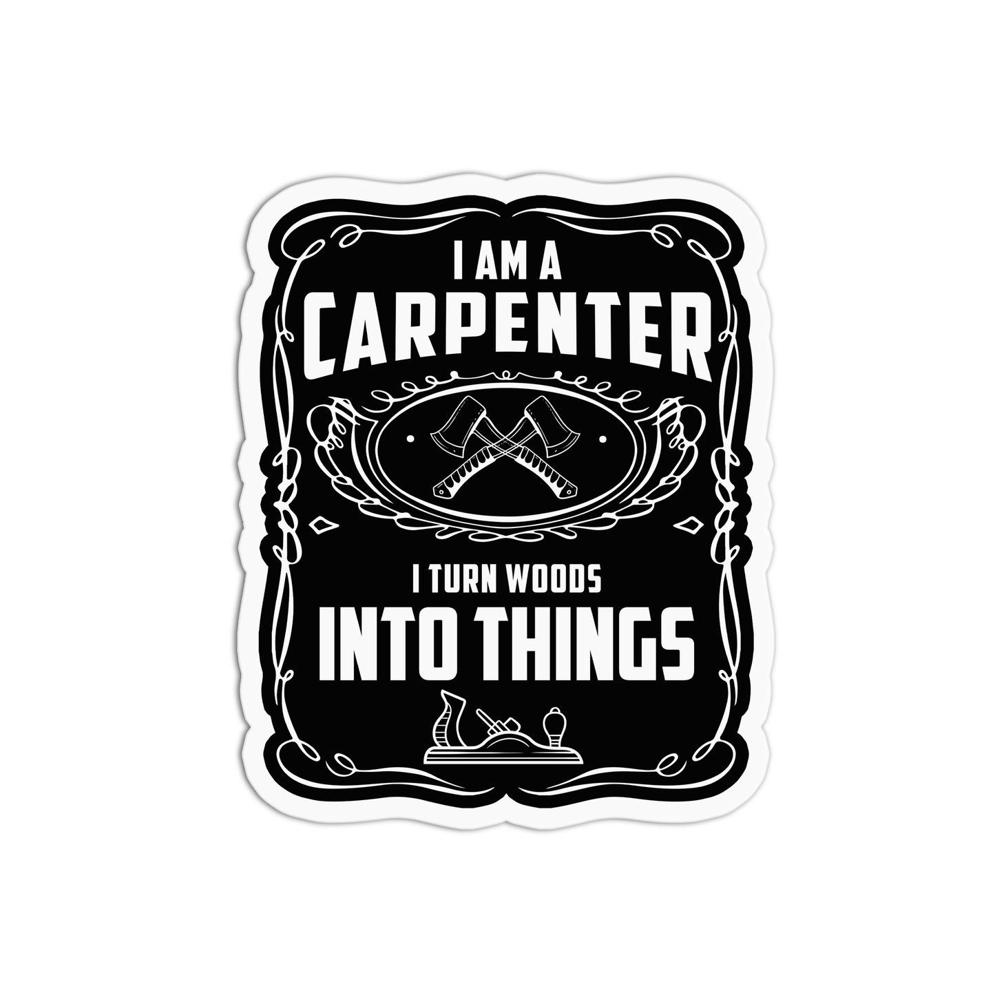 I am a carpenter I turn woods into things Utility Worker Sticker