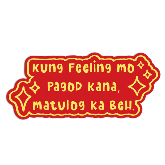 Kung Feeling Mo Pagod Kana Matulog Ka Beh Quotes For Coffee Sticker