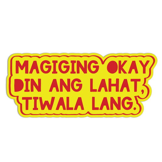 Magiging Okay Din Ang Lahat Tiwala lang Quotes For Coffee Sticker
