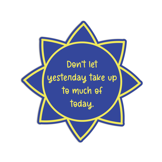 Don’t Let Yesterday Steal Today Quote for Coffee Stickers