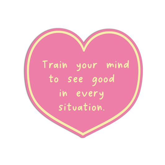 Find Good In Every Situation. Quote for Coffee Stickers