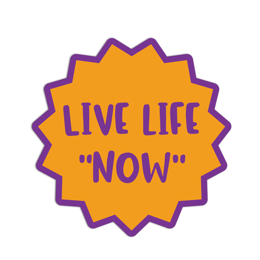 Live Life Now Quote for Coffee Stickers