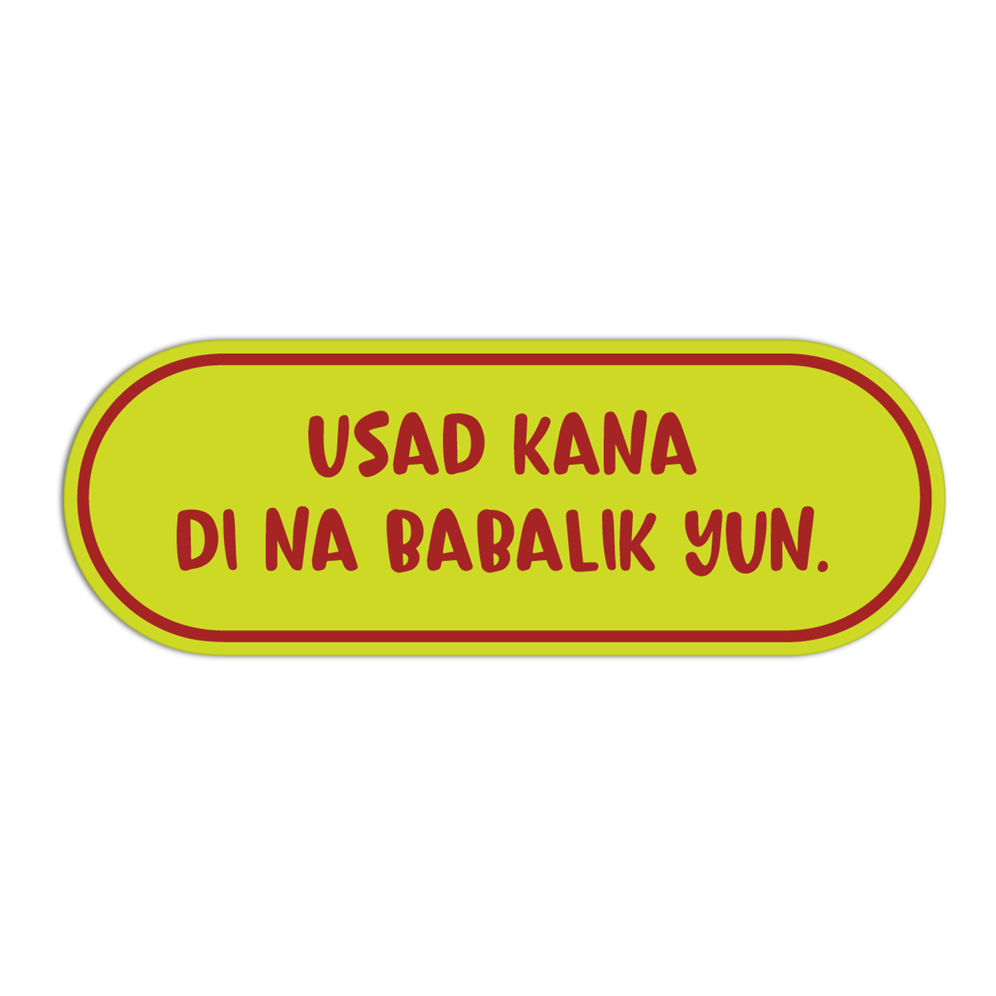 Usad Kana Di Na Babalik Yun Quotes For Coffee Sticker