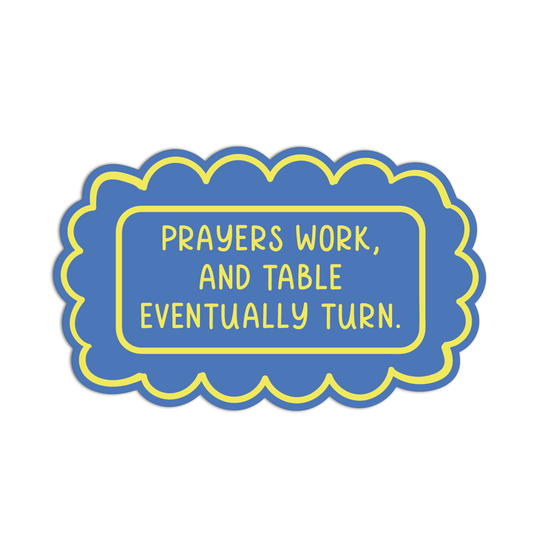 Prayers Work, Tables Turn Quote for Coffee Stickers