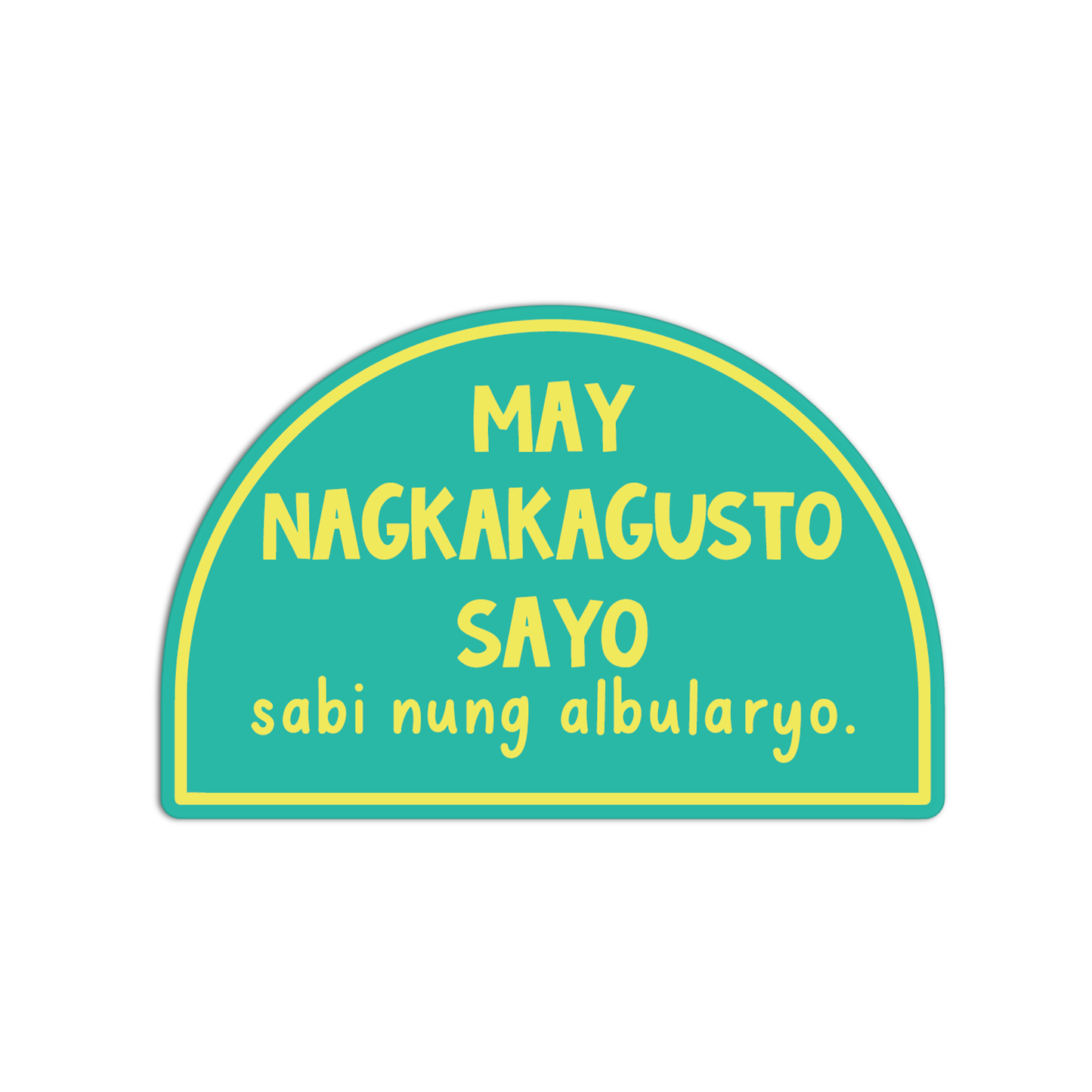 May Nagkakagusto Sayo Sabi Nung Albularyo Quotes For Coffee Sticker