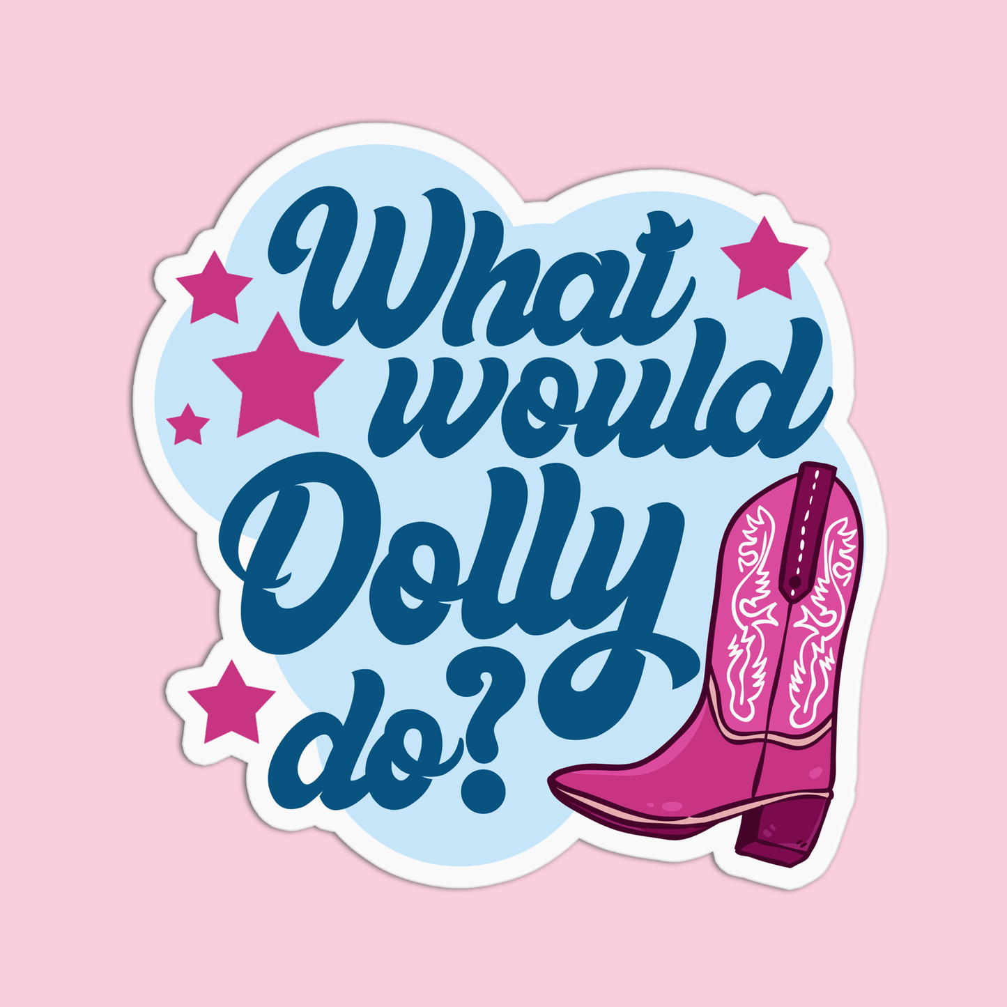 What would Dolly do? Dolly Parton Stickers