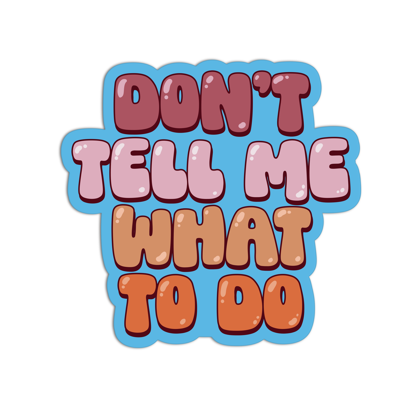 Don't Tell Me What To Do Feminism Sticker