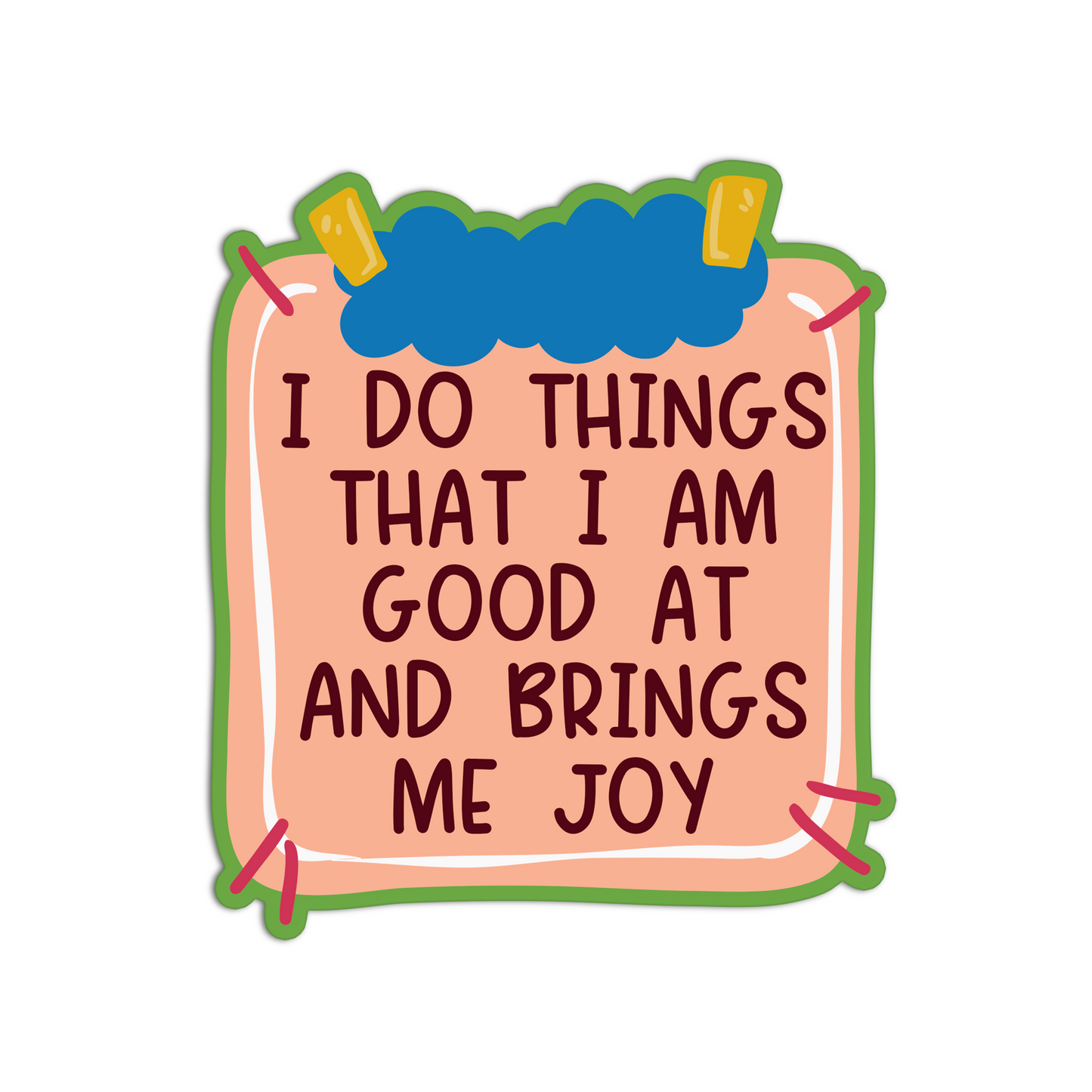 I do things that I am good at and brings me joy Affirmation Stickers