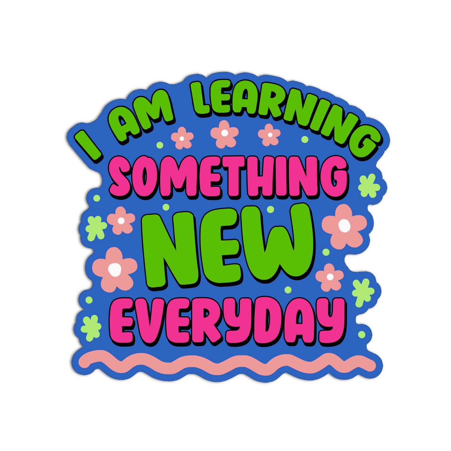 I am learning something new everyday Affirmation Stickers