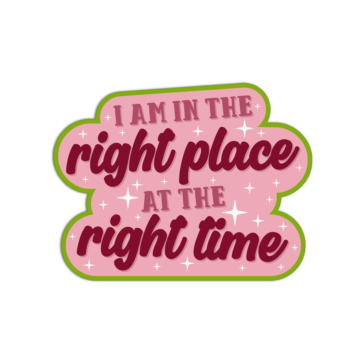 I am in the right place at the right time Affirmation Stickers