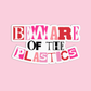 Beware of Plastics Mean Girls Sticker