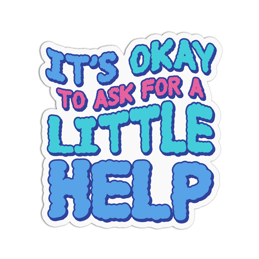 It's Okay To Ask For A Little Help Sticker