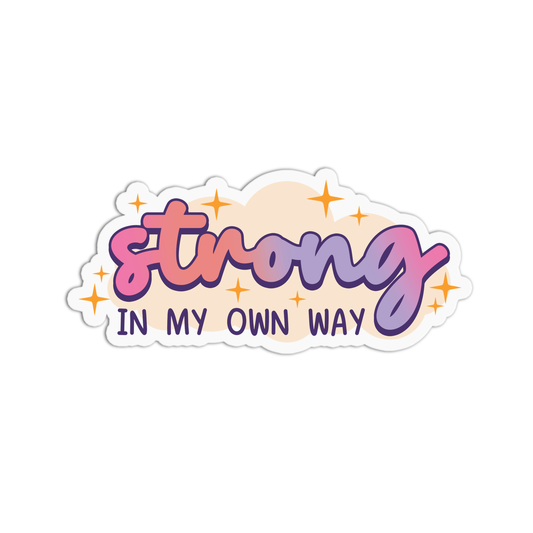 Strong In My Own Way Sticker