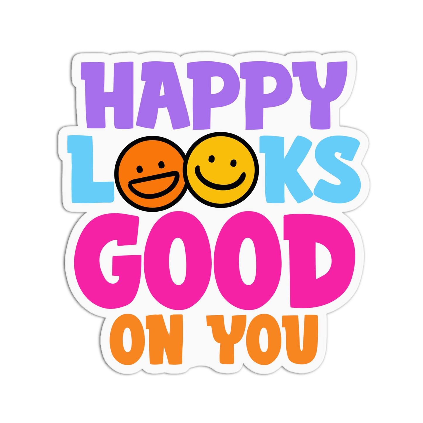 Happy Looks Good On You Sticker