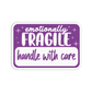 Emotionally Fragile Handle With Care Sticker