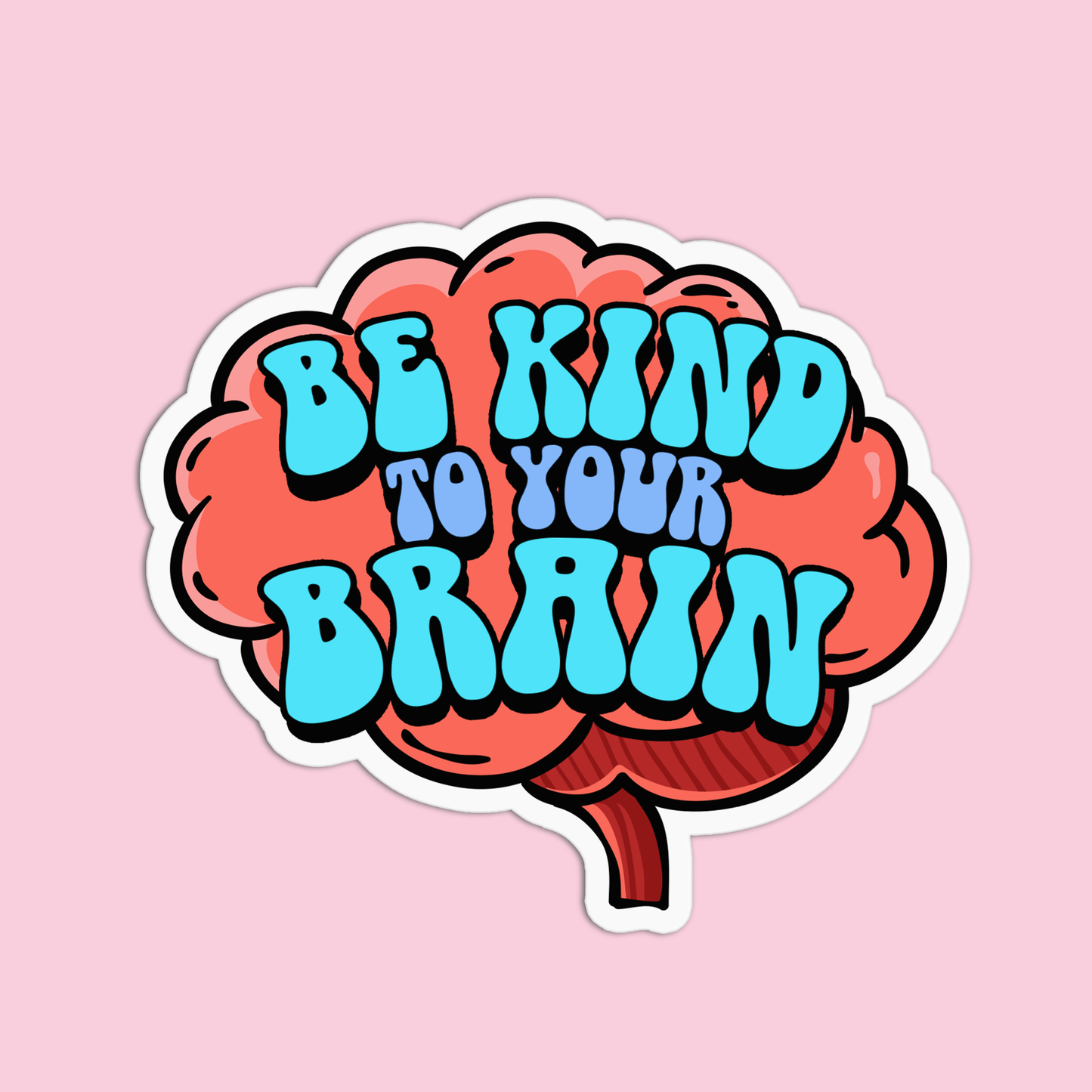 Be Kind To Your Brain Sticker