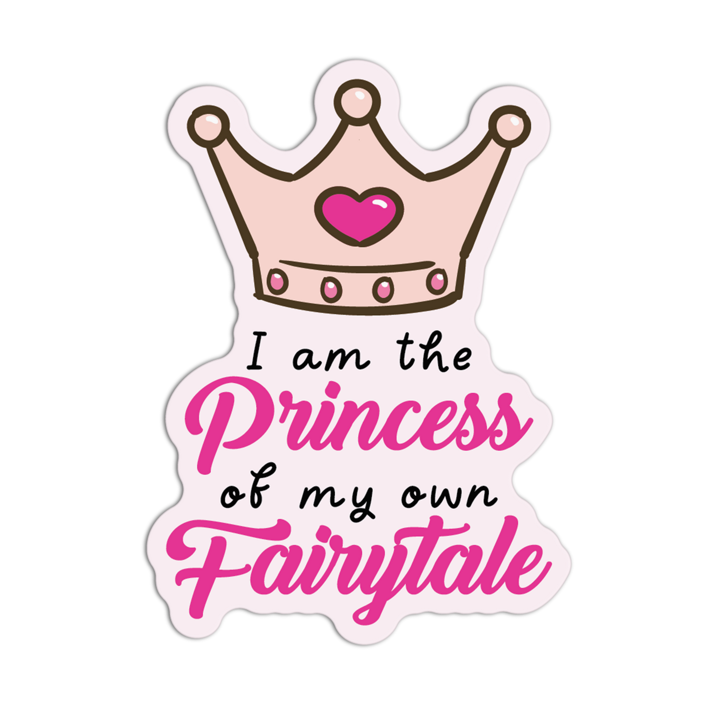 I Am The Princess Of My Own Fairytale Pink Girly Stickers