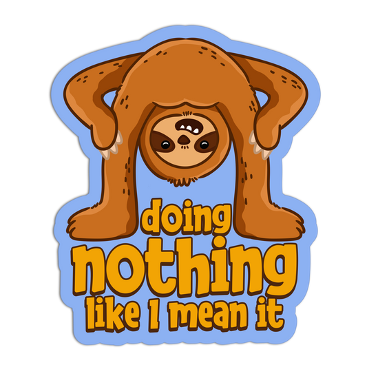 Doing Nothing Like I mean It Sloth Sticker