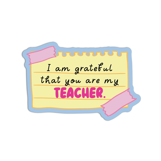 I Am Grateful That You Are My Teacher Sticker