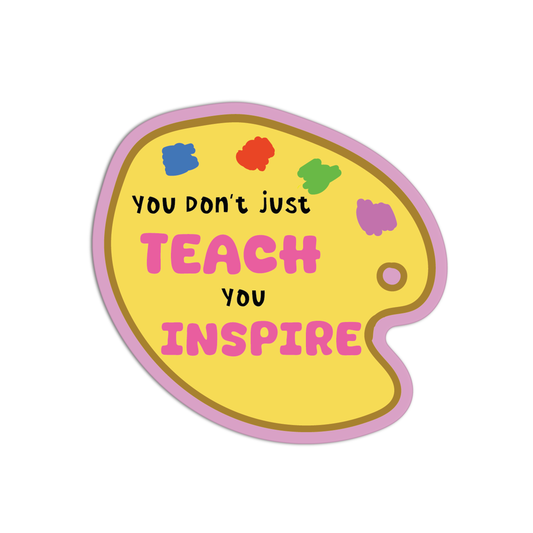 You Don't Just Teach You Inspire Teacher Sticker