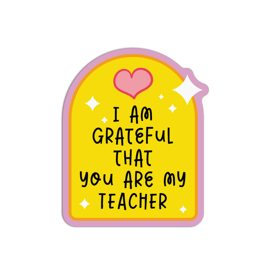 I Am Grateful That You Are My Teacher Sticker