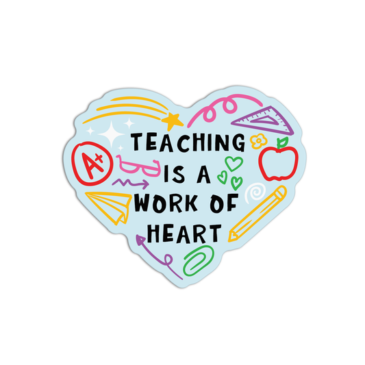 Teaching Is A Work Of Heart Teacher Sticker