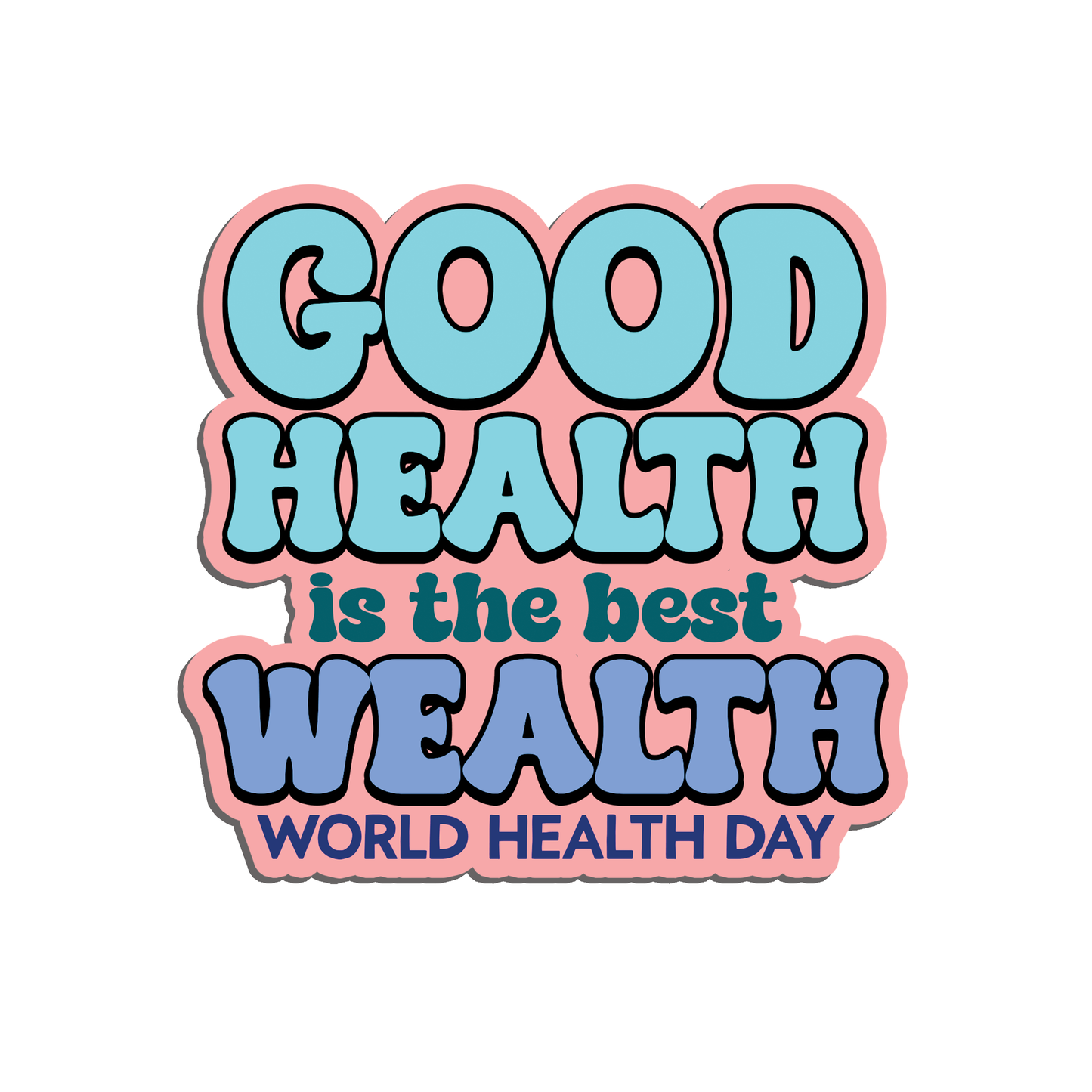 Good Health Is The Best Wealth World Health Day Sticker