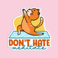 Don't Hate Meditate Yoga Stickers