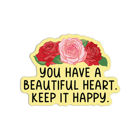 You Have A Beautiful Heart Rose Sticker