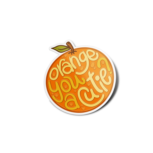 Orange you a cutie Sticker