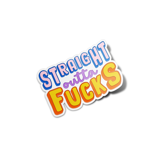 Straight Outta Fucks Sticker