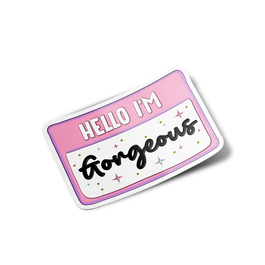 Hello I'm Gorgeous Sticker
