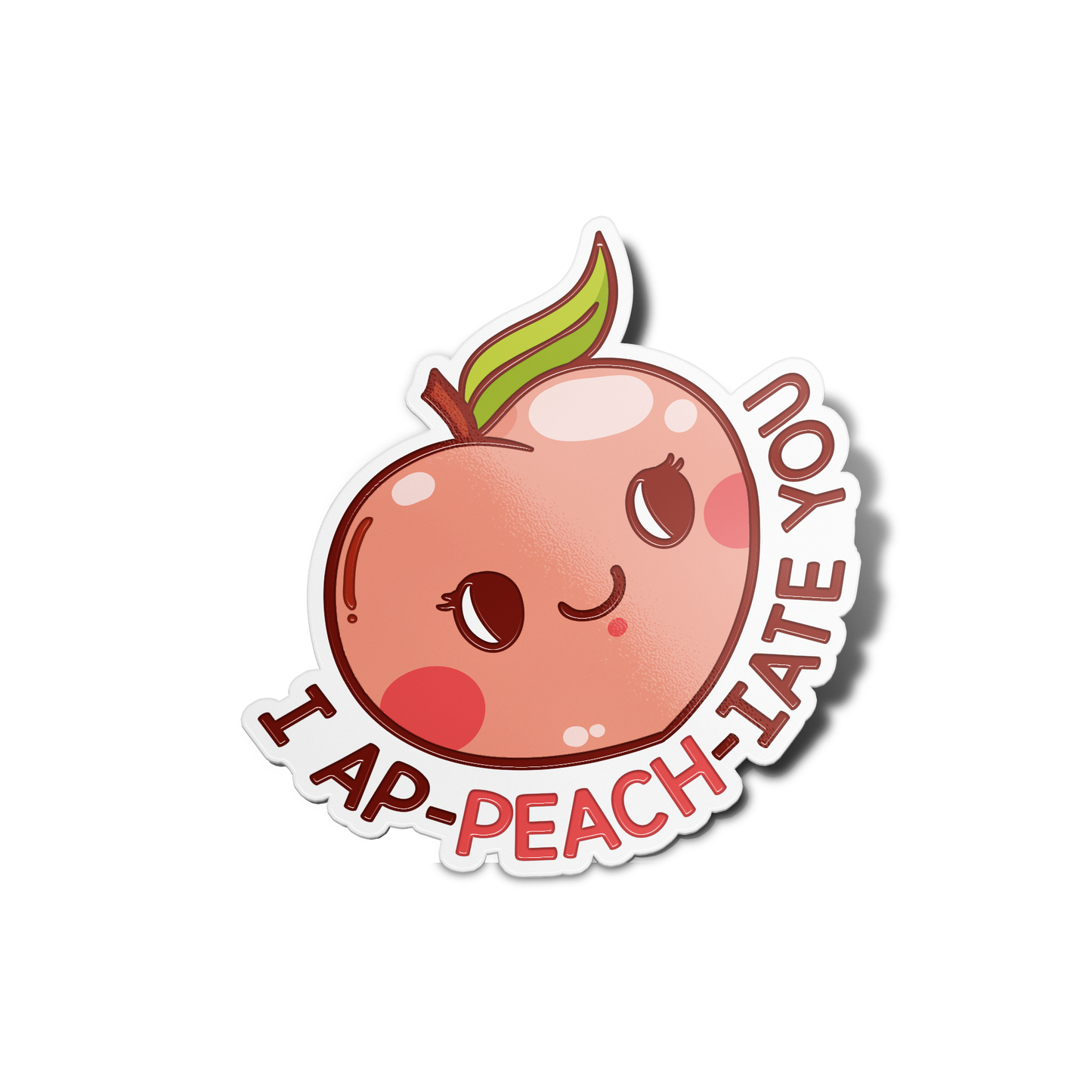 I-AP-PEACH-IATE YOU Sticker