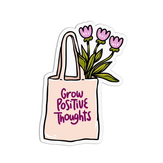 Grow positive thoughts Positive Quotes Sticker