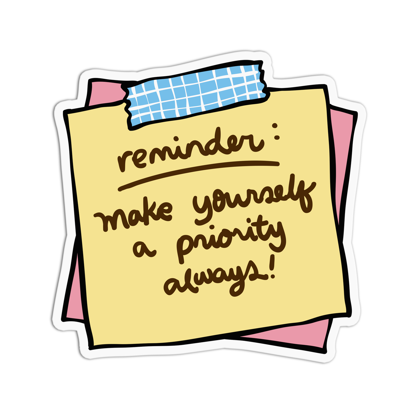 REMINDER: Make yourself a priority always! Positive Quotes Sticker