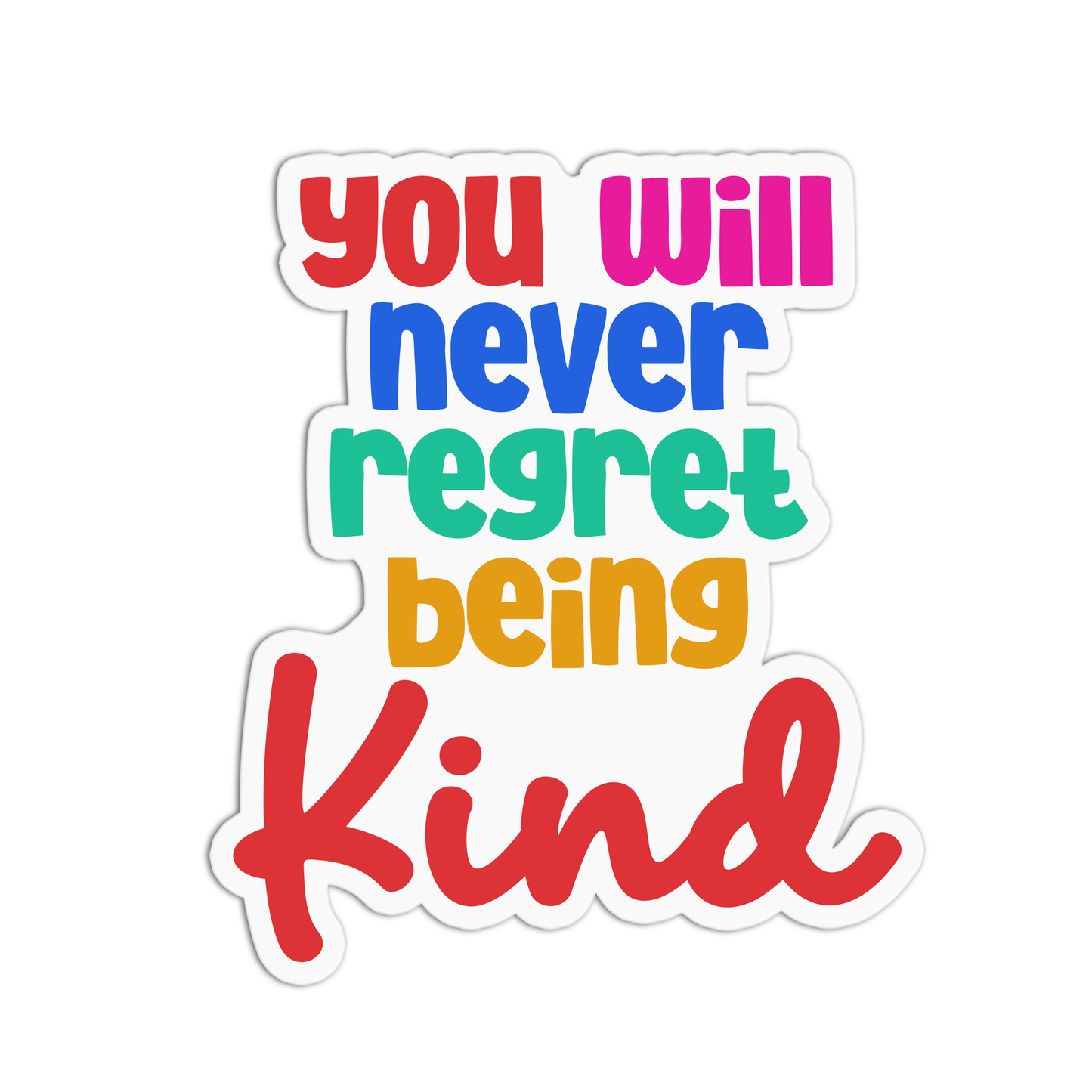 You will never regret being kind Positive Quotes Sticker